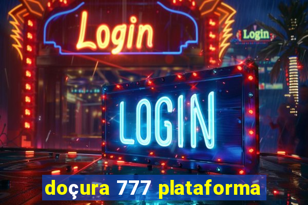 doçura 777 plataforma